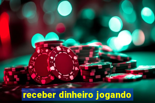 receber dinheiro jogando